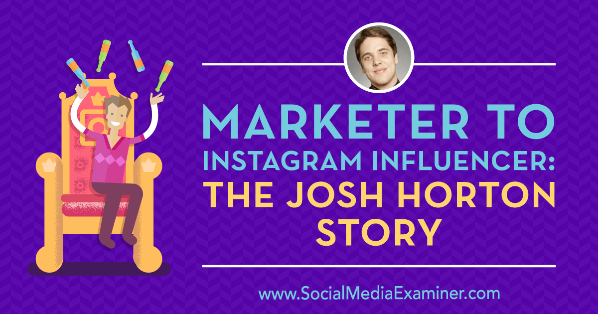 Marketer to Instagram Influencer: The Josh Horton Story