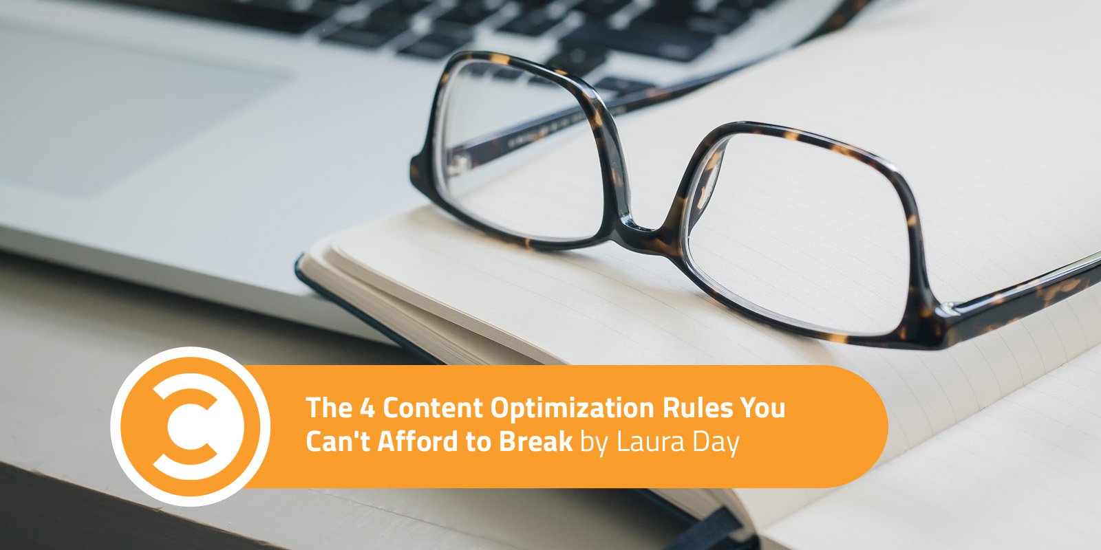 The 4 Content Optimization Rules You Can’t Afford to Break