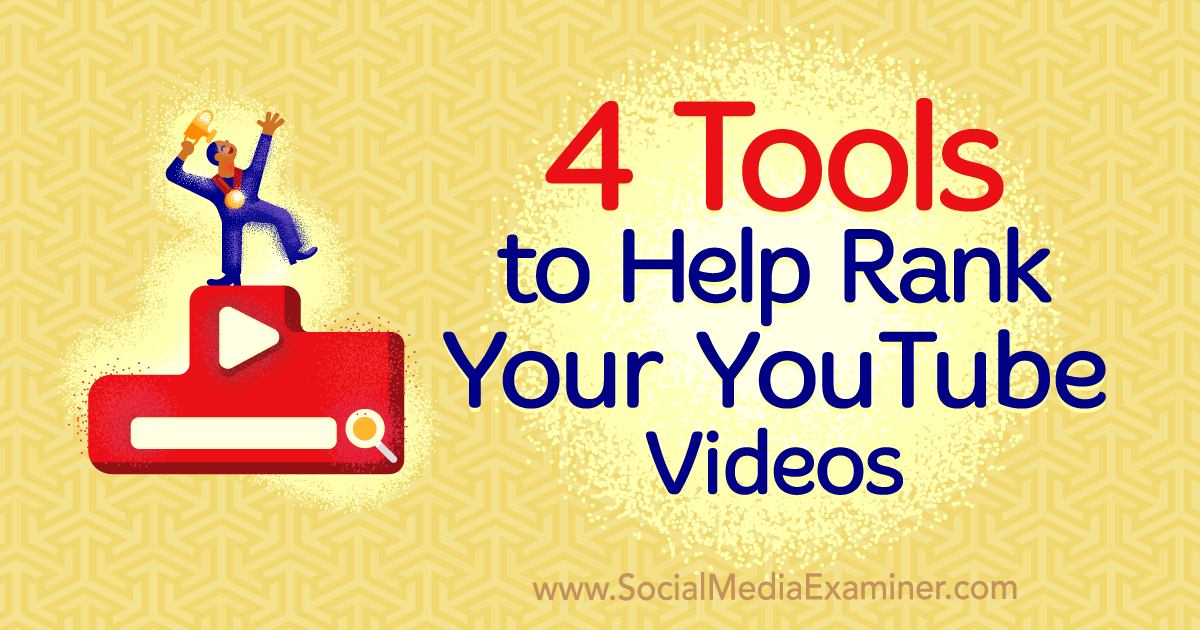 4 Tools to Help Rank Your YouTube Videos