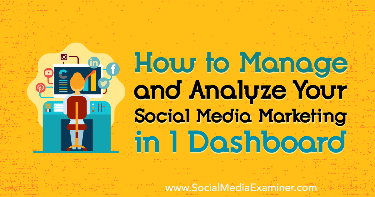 How to Manage and Analyze Your Social Media Marketing in 1 Dashboard