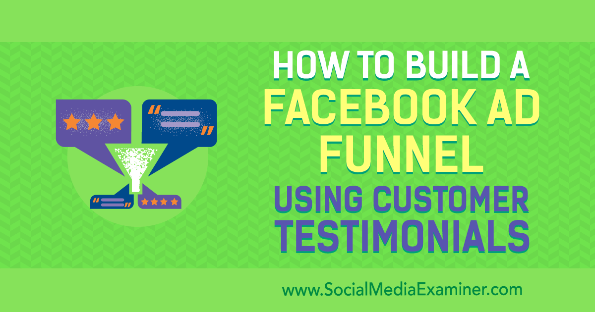 How to Build a Facebook Ad Funnel Using Customer Testimonials