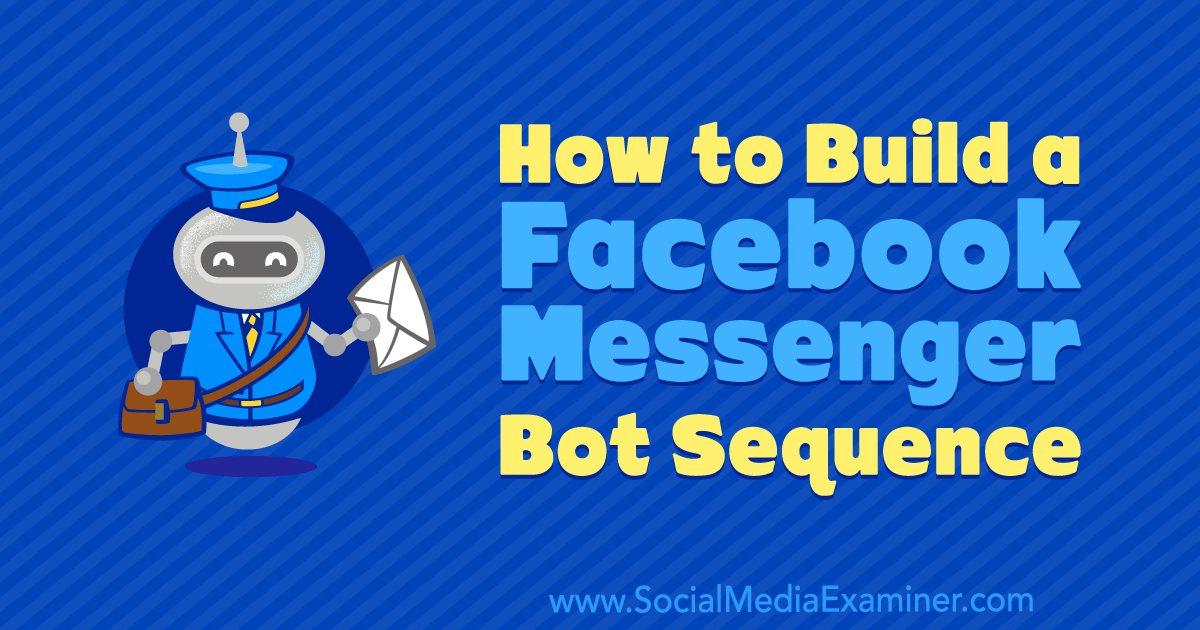 How to Build a Facebook Messenger Bot Sequence