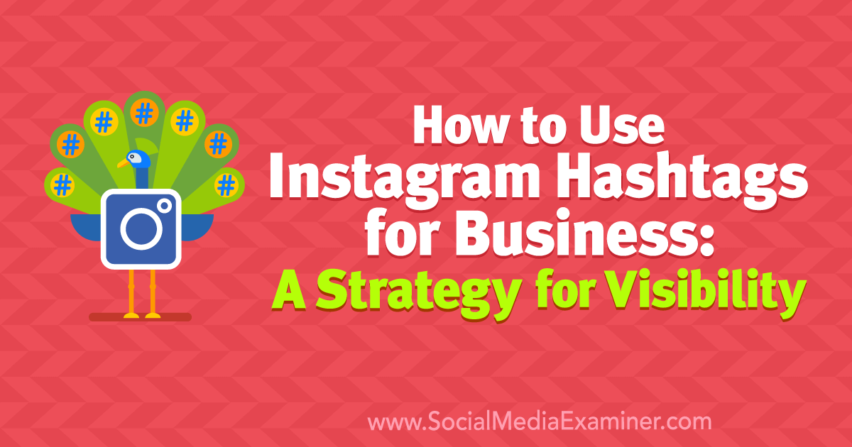 How to Use Instagram Hashtags for Business: A Strategy for Visibility