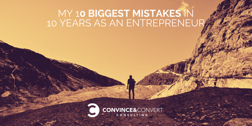 My 10 Biggest Mistakes in 10 Years as an Entrepreneur