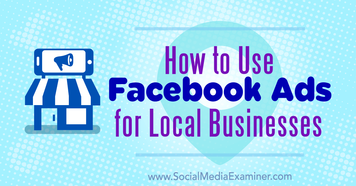 How to Use Facebook Ads for Local Businesses