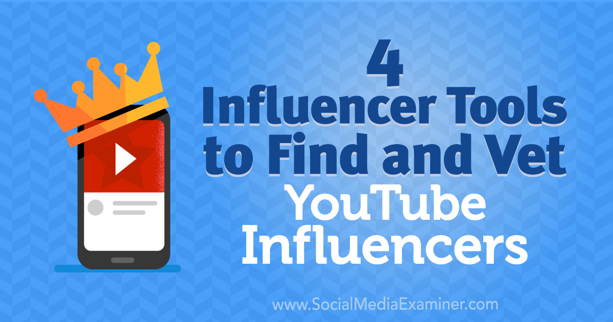 4 Influencer Tools to Find and Vet YouTube Influencers