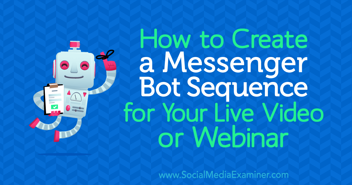 How to Create a Messenger Bot Sequence for Your Live Video or Webinar