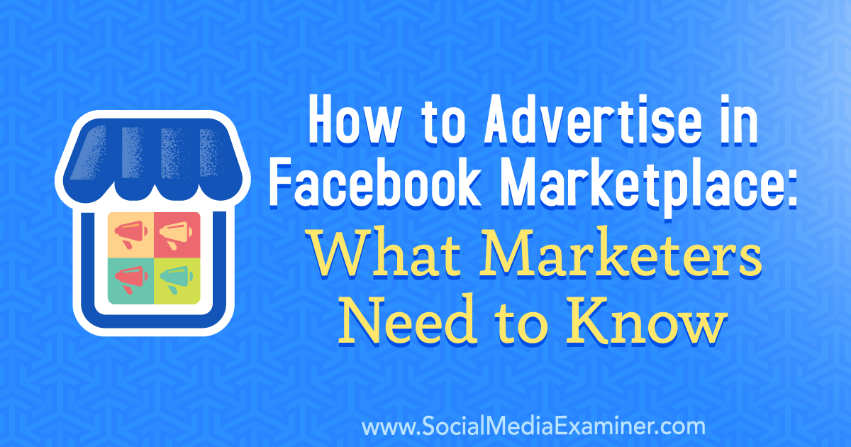 How to Advertise in Facebook Marketplace: What Marketers Need to Know