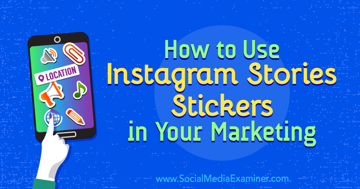 How to Use Instagram Stories Stickers in Your Marketing