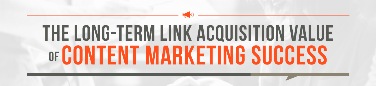 The Long-Term Link Acquisition Value of Content Marketing
