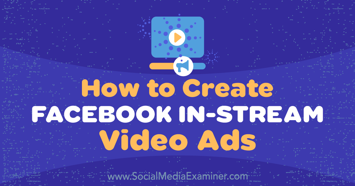How to Create Facebook In-Stream Video Ads