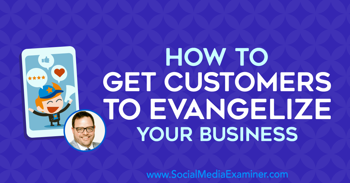 How to Get Customers to Evangelize Your Business