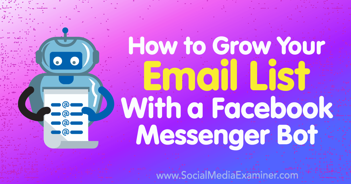 How to Grow Your Email List With a Facebook Messenger Bot