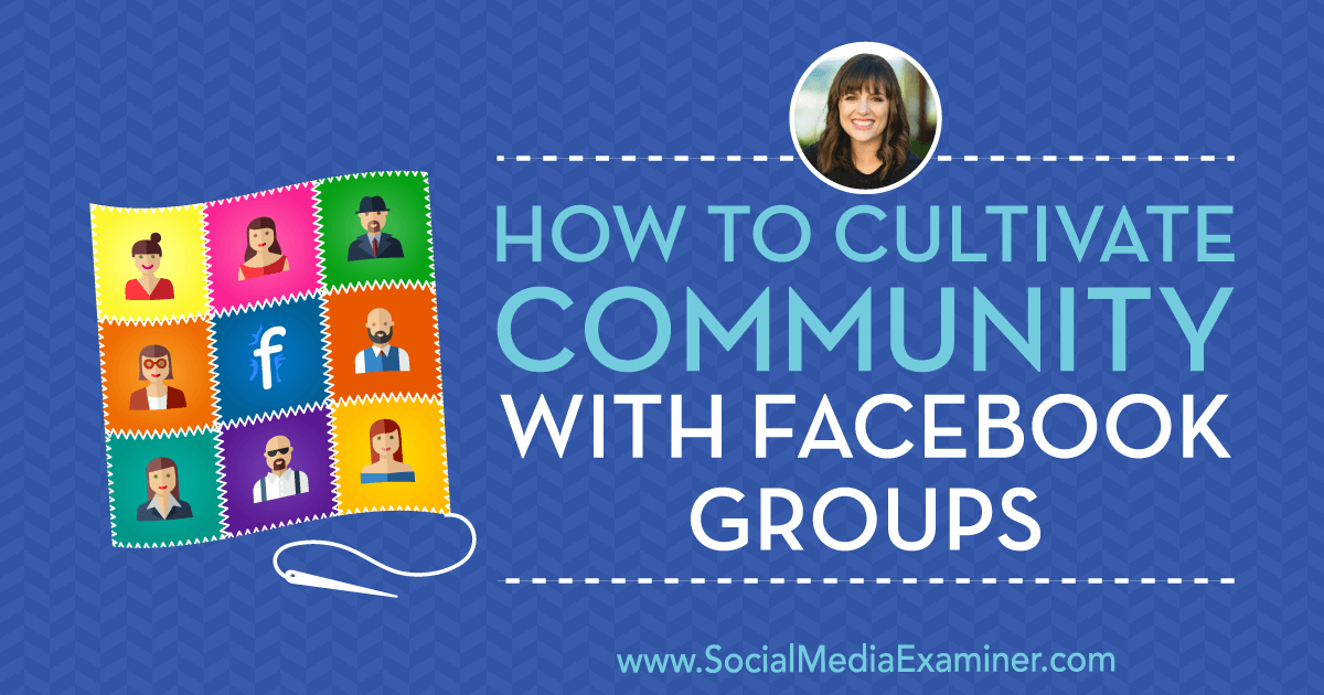 How to Cultivate Community With Facebook Groups