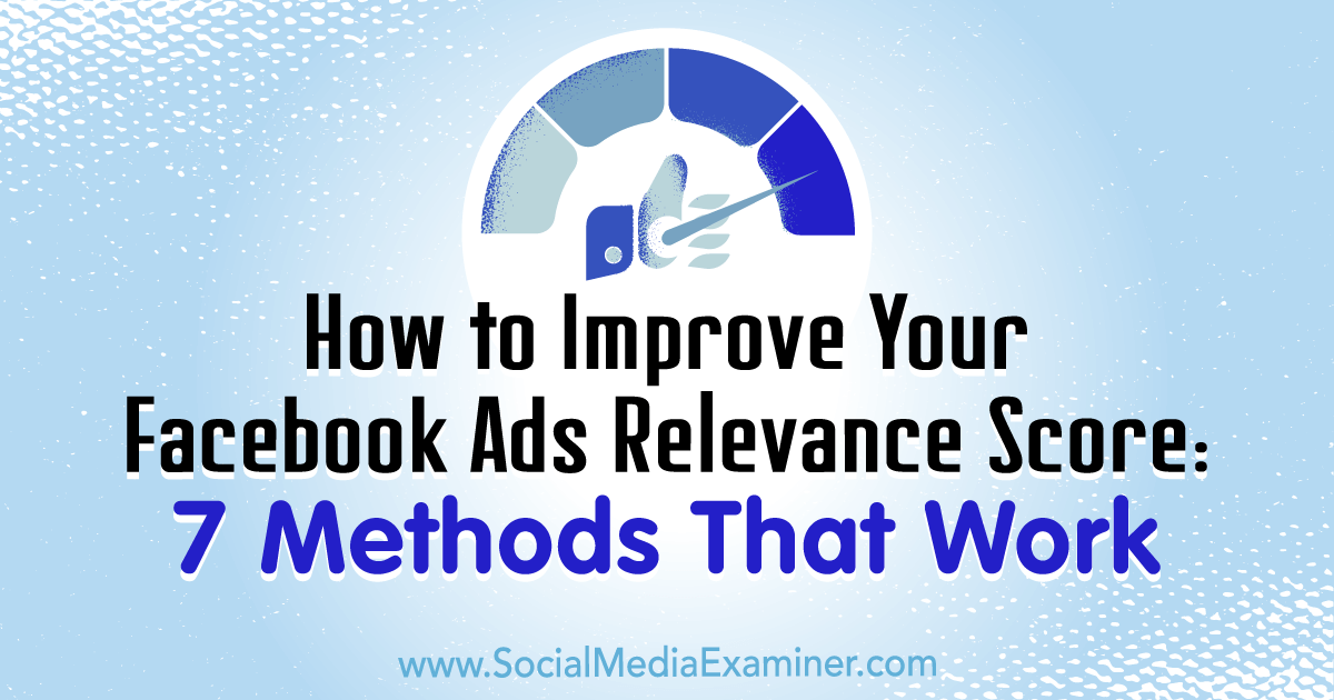 How to Improve Your Facebook Ads Relevance Score: 7 Methods That Work