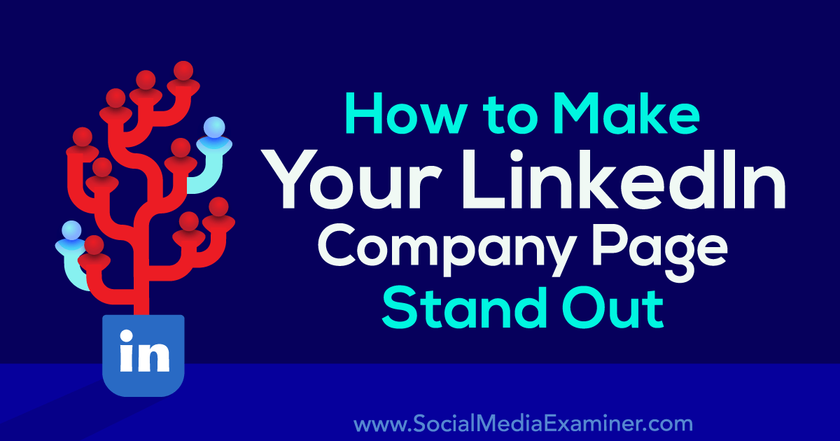 How to Make Your LinkedIn Company Page Stand Out