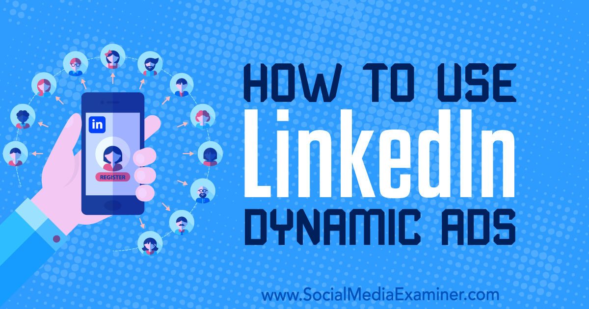 How to Use LinkedIn Dynamic Ads