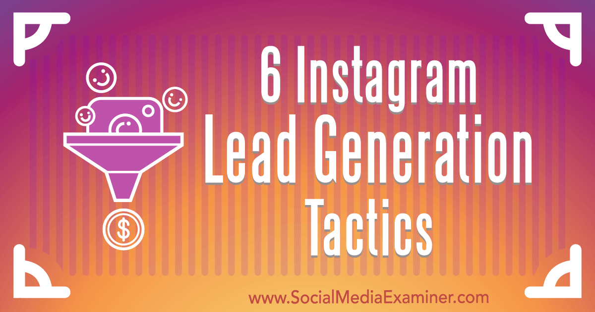 6 Instagram Lead Generation Tactics