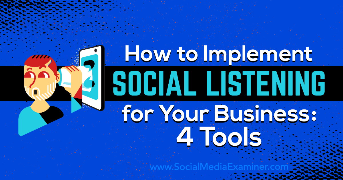 How to Implement Social Listening for Your Business: 4 Tools