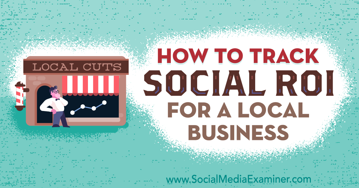 How to Track Social ROI for a Local Business