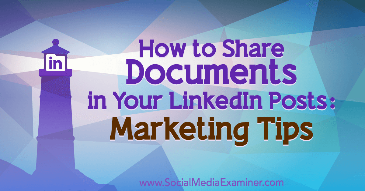 How to Share Documents in Your LinkedIn Posts: Marketing Tips