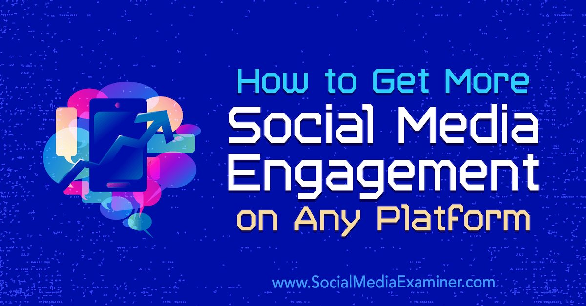 How to Get More Social Media Engagement on Any Platform