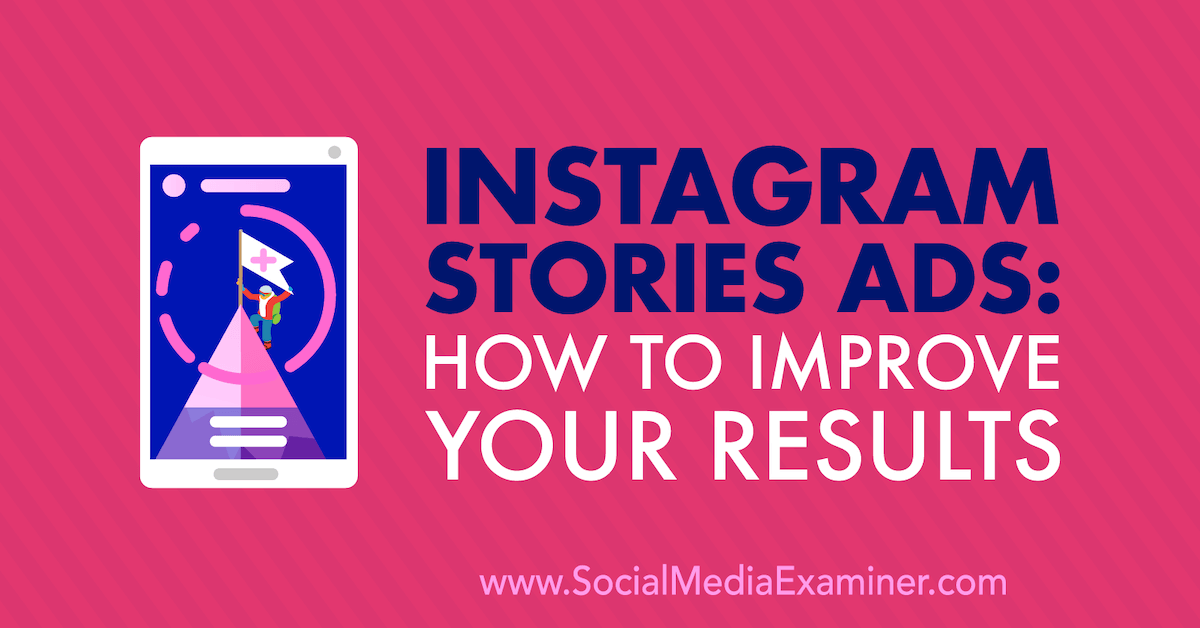 Instagram Stories Ads: How to Improve Your Results