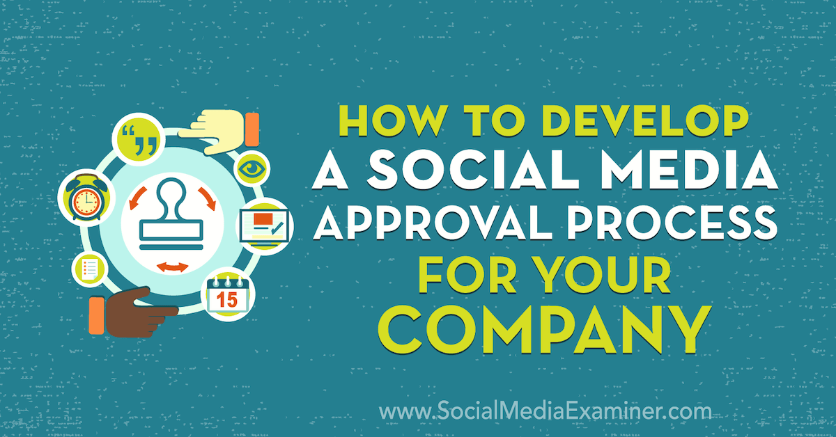 How to Develop a Social Media Approval Process for Your Company