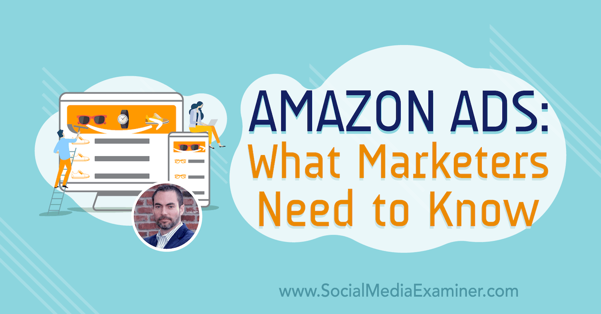 Amazon Ads: What Marketers Need to Know