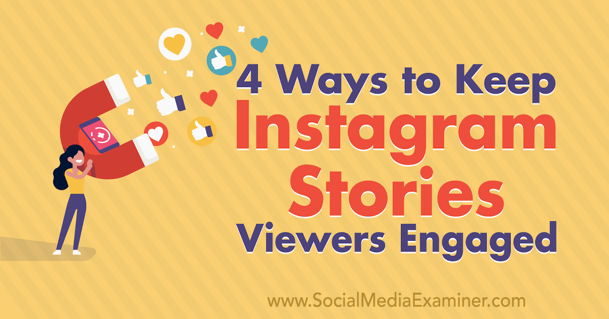 4 Ways to Keep Instagram Stories Viewers Engaged