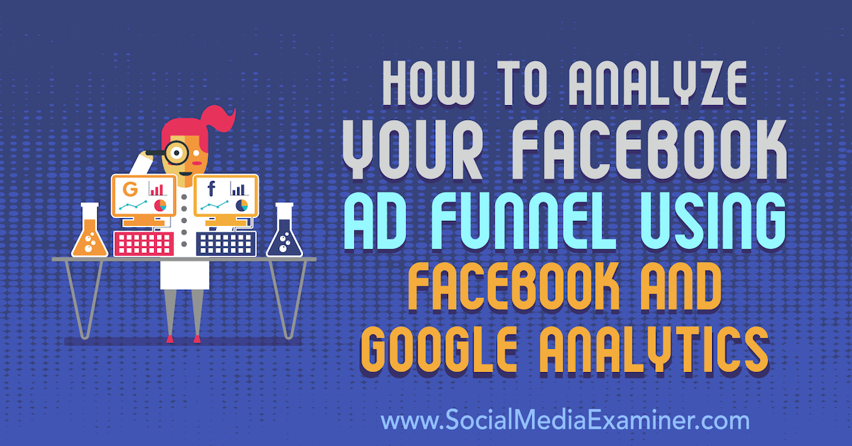 How to Analyze Your Facebook Ad Funnel Using Facebook and Google Analytics