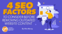 4 SEO Factors to Consider Before Removing Outdated Website Content