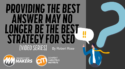 Providing the Best Answer May No Longer Be the Best Strategy for SEO [Video Series]