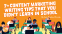 7+ Content Marketing Writing Tips That You Didn’t Learn in School
