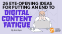 26 Eye-Opening Ideas for Putting an End to Digital Content Fatigue
