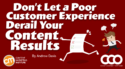 Don’t Let a Poor Customer Experience Derail Your Content Results