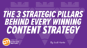 The 3 Strategic Pillars Behind Every Winning Content Strategy
