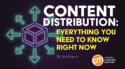 Content Distribution: Everything You Need to Know Right Now