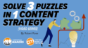 Solve 3 Puzzles in 1 Content Strategy [Video Series]