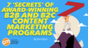 7 ‘Secrets’ of Award-Winning B2B and B2C Content Marketing Programs