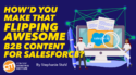 How’d You Make That Flipping Awesome B2B Content for Salesforce?