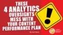 These 4 Analytics Oversights Mess With Your Content Performance Plan