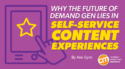 Why the Future of Demand Gen Lies in Self-Service Content Experiences