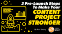 3 Pre-Launch Steps To Make Your Content Project Stronger