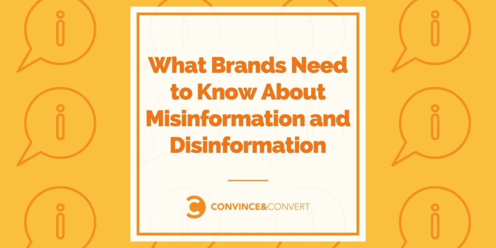 What Brands Need to Know About Misinformation and Disinformation
