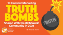 10 Content Marketing Truth Bombs Shared With the #CMWorld Community in 2021
