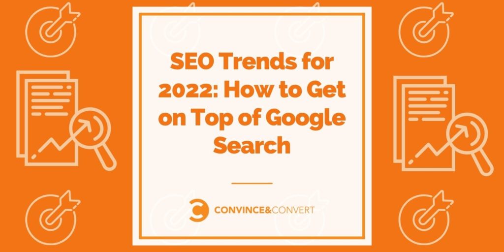 SEO Trends for 2022: How to Get on Top of Google Search