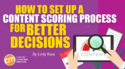 How To Set Up a Content Scoring Process for Better Decisions