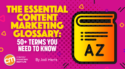 The Essential Content Marketing Glossary: 50+ Terms You Need To Know