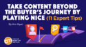 Take Content Beyond the Buyer’s Journey by Playing Nice [11 Expert Tips]